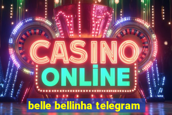 belle bellinha telegram